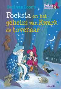 Foeksia en het geheim van Kwark de tovenaar Paul van Loon