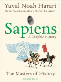 Sapiens: A Graphic History, Volume 3 - Yuval Noah Harari