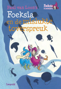 Foeksia en de mislukte toverspreuk Paul van Loon