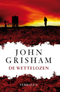 De wettelozen - John Grisham