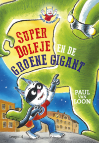 Dolfje Weerwolfje – SuperDolfje en de Groene Gigant - Paul van Loon